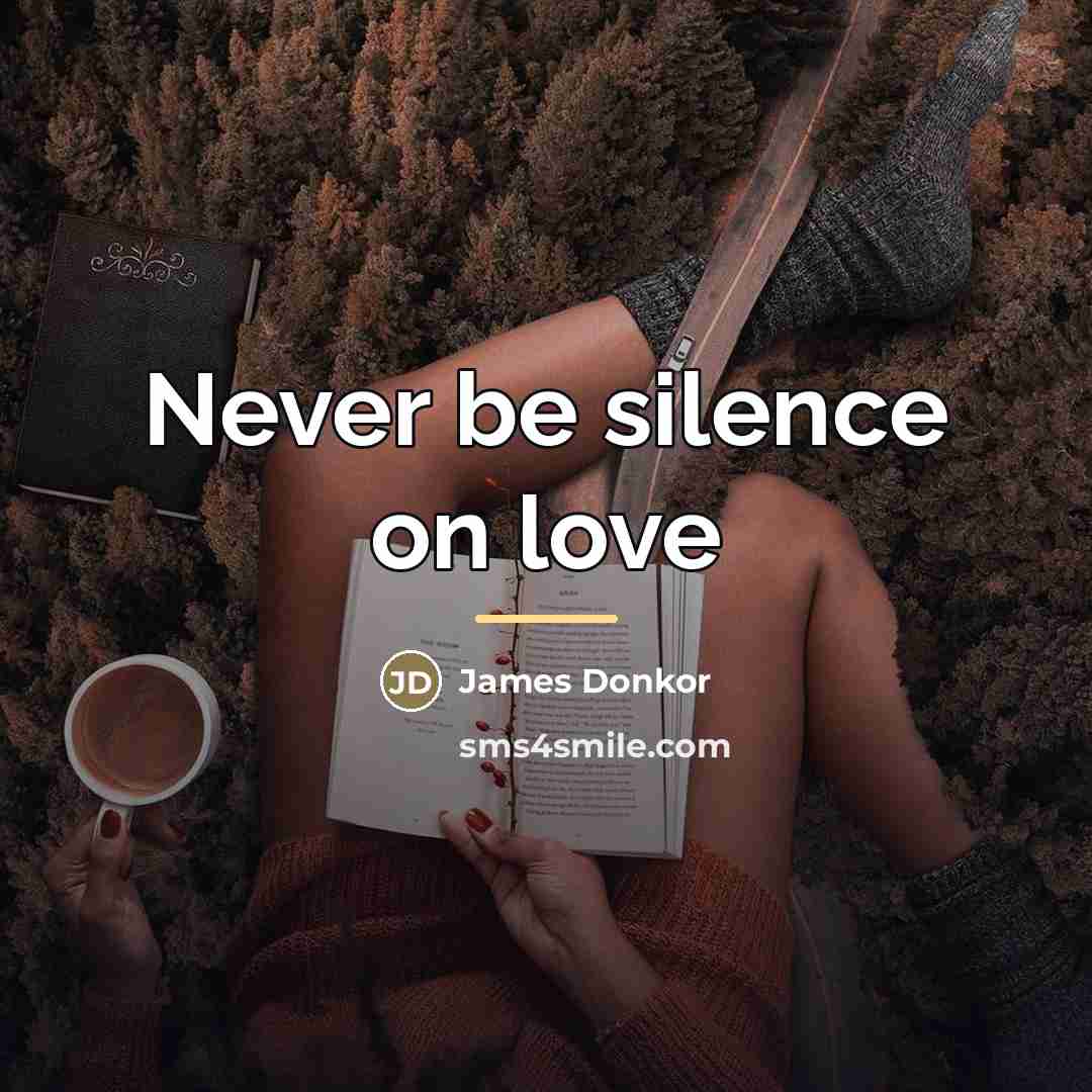 “Never be silence on love…” quote by James Donkor
