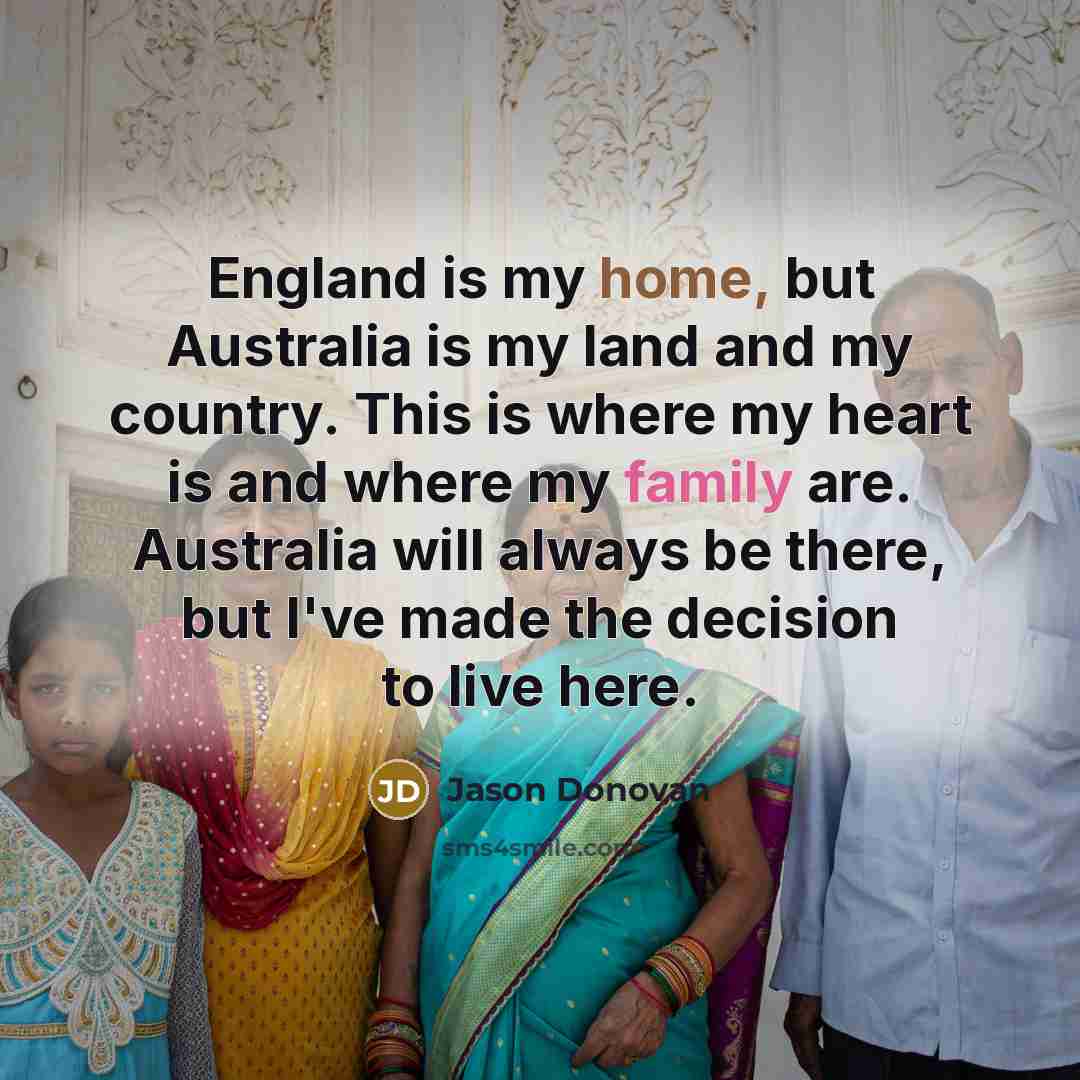 “England is my home, but Australia is my land and…” quote by Jason Donovan