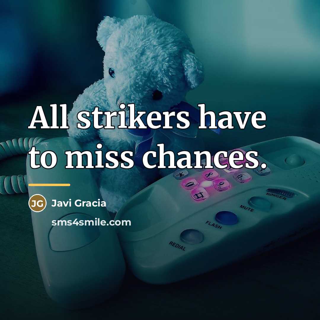“All strikers have to miss chances.…” quote by Javi Gracia