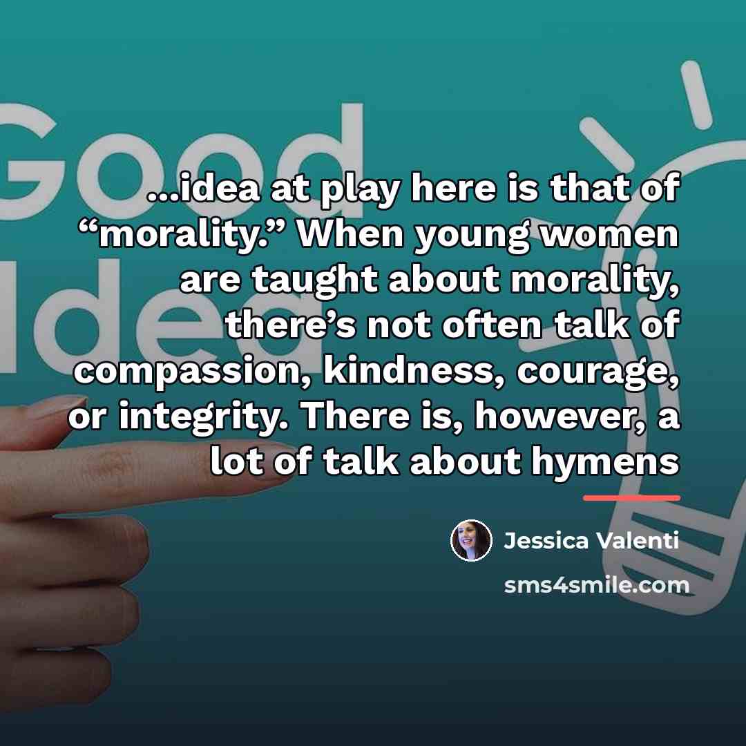 “...idea at play here is that of “morality.” When young…” quote by Jessica Valenti