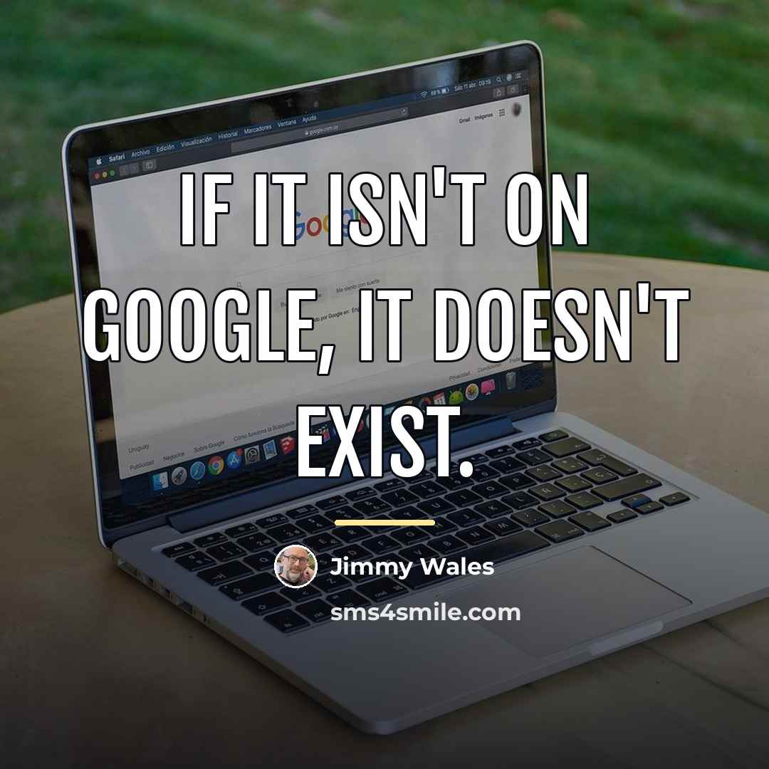 “If it isn't on Google, it doesn't exist.…” quote by Jimmy Wales