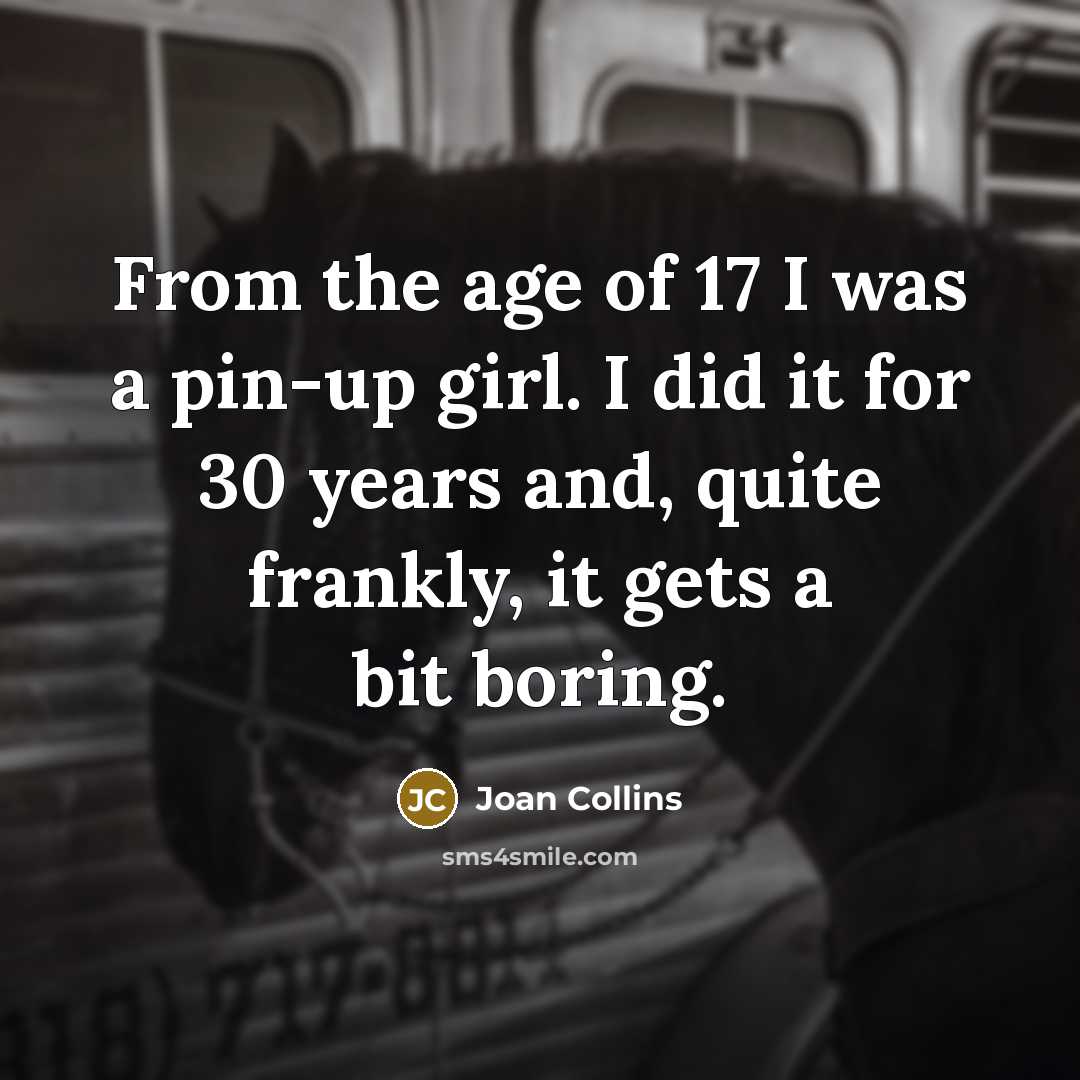“From the age of 17 I was a pin-up girl.…” quote by Joan Collins