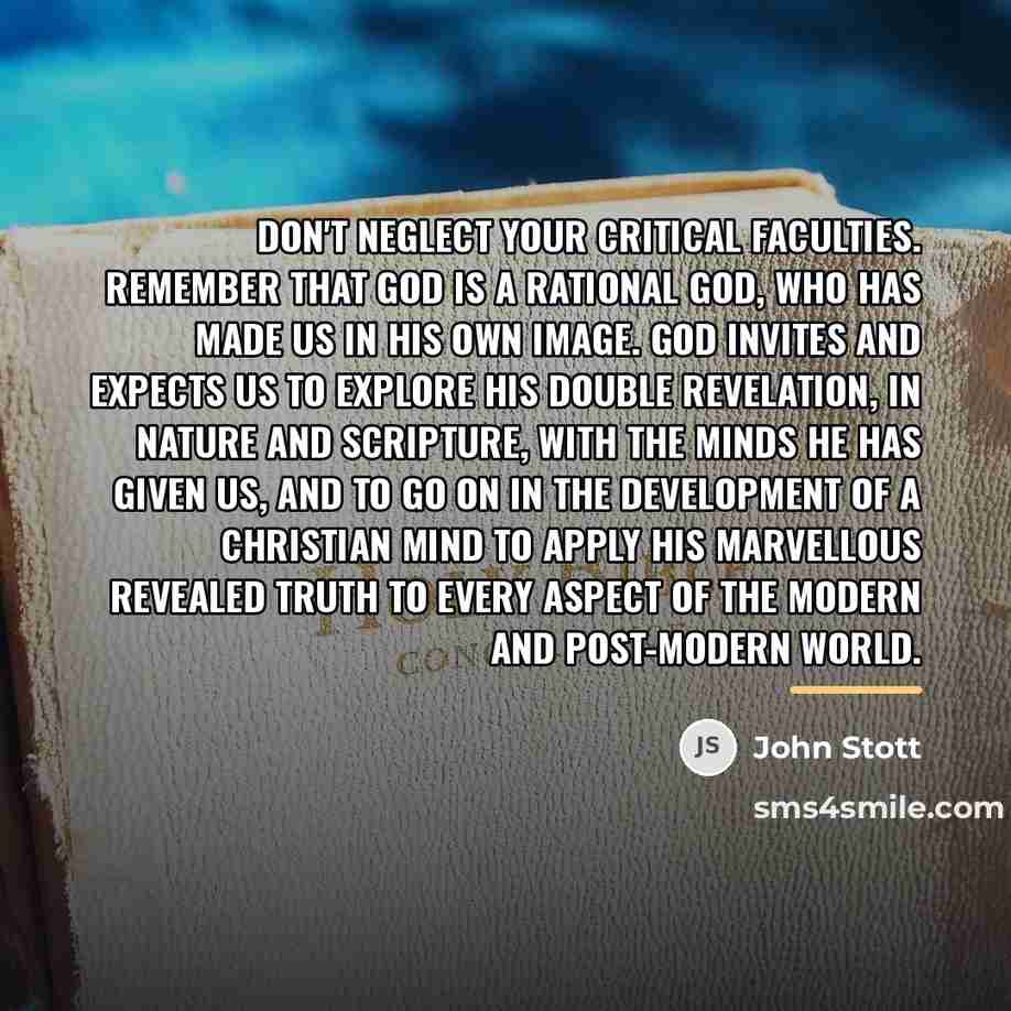 “Don't neglect your critical faculties. Remember that God is a…” quote by John Stott