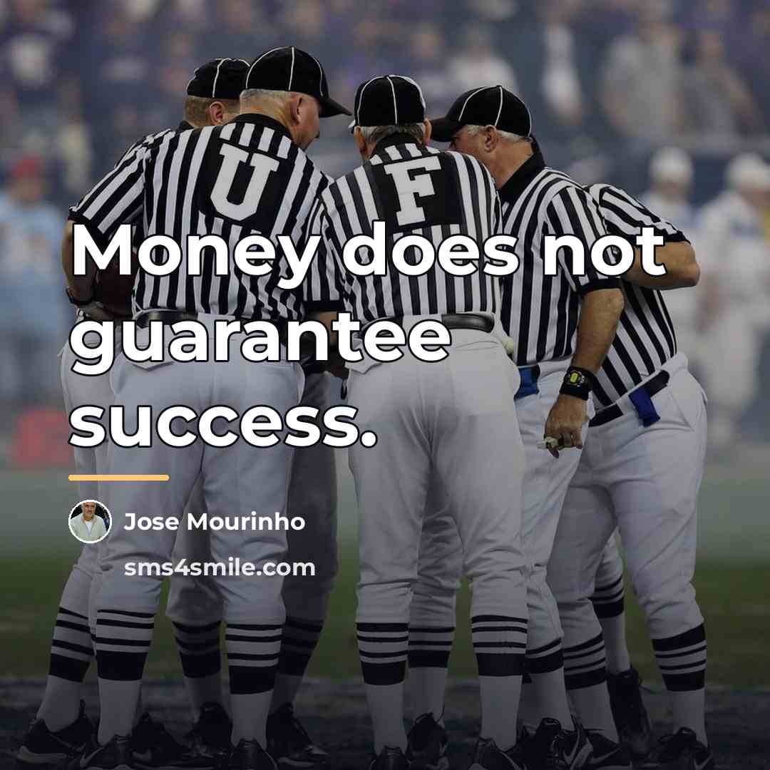 “Money does not guarantee success.…” quote by Jose Mourinho