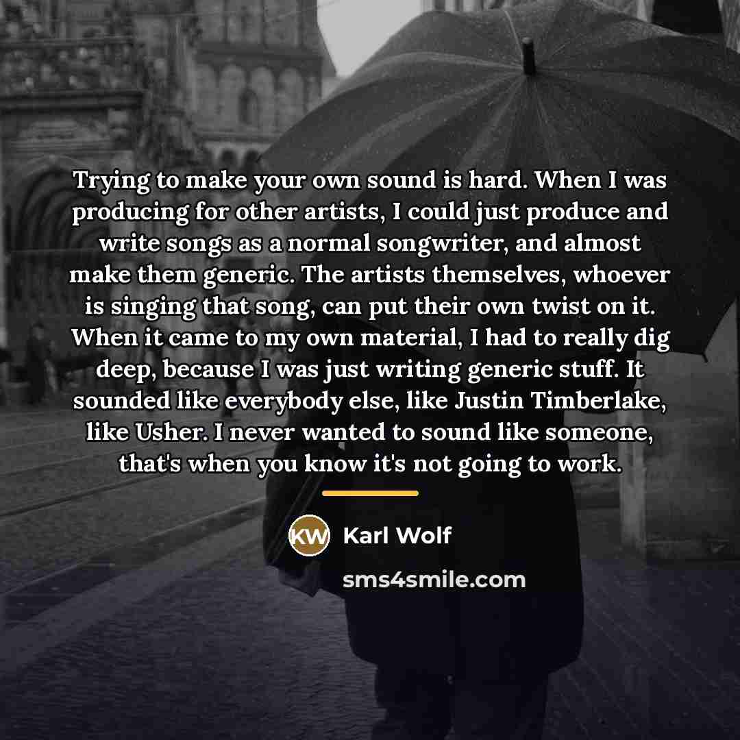 “Trying to make your own sound is hard. When I…” quote by Karl Wolf