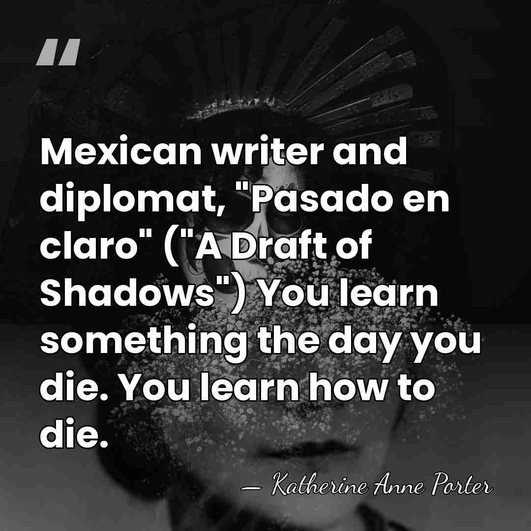 Mexican writer and diplomat, "Pasado en claro" ("A Draft of Shadows") You&hellip; - Katherine Anne Porter
