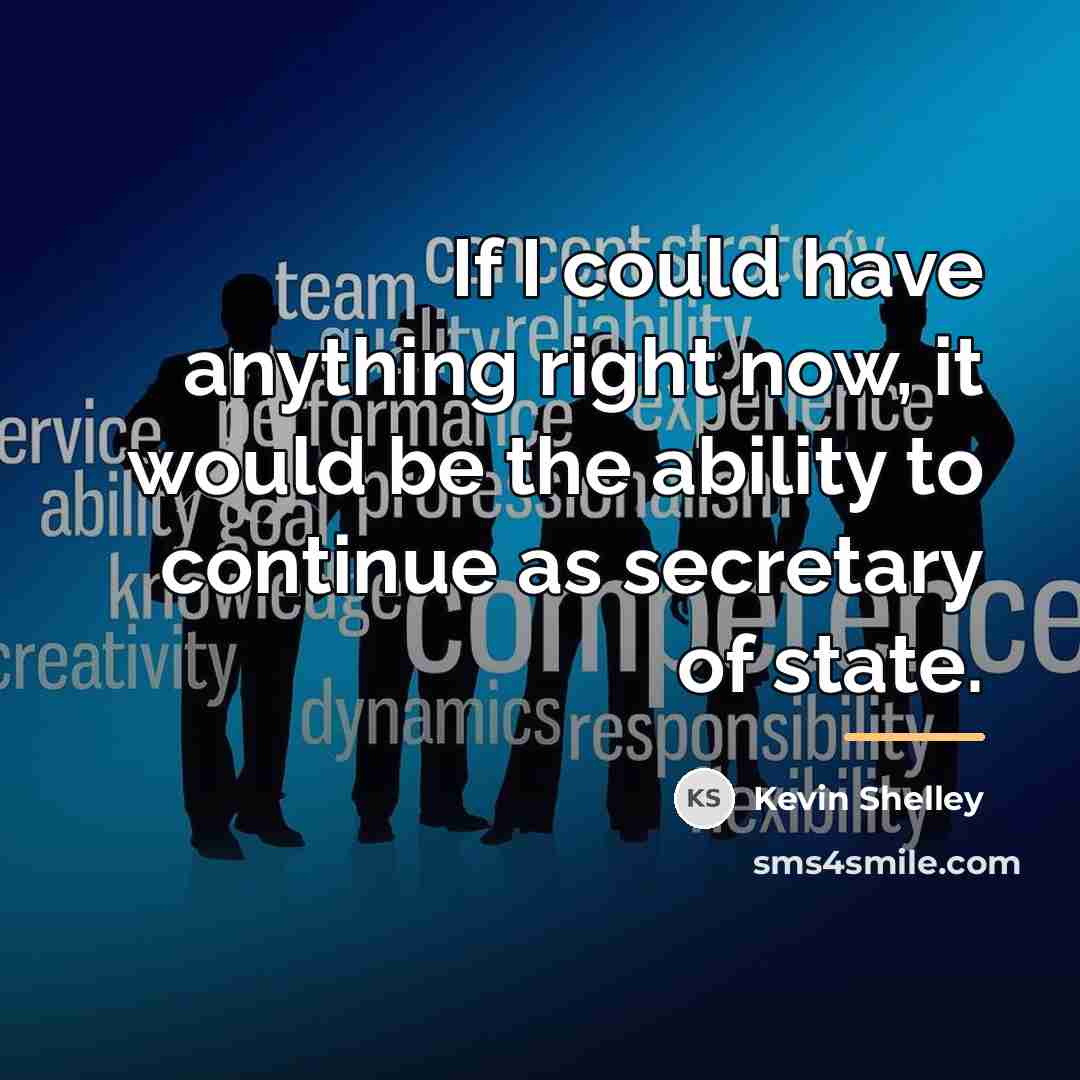 “If I could have anything right now, it would be…” quote by Kevin Shelley