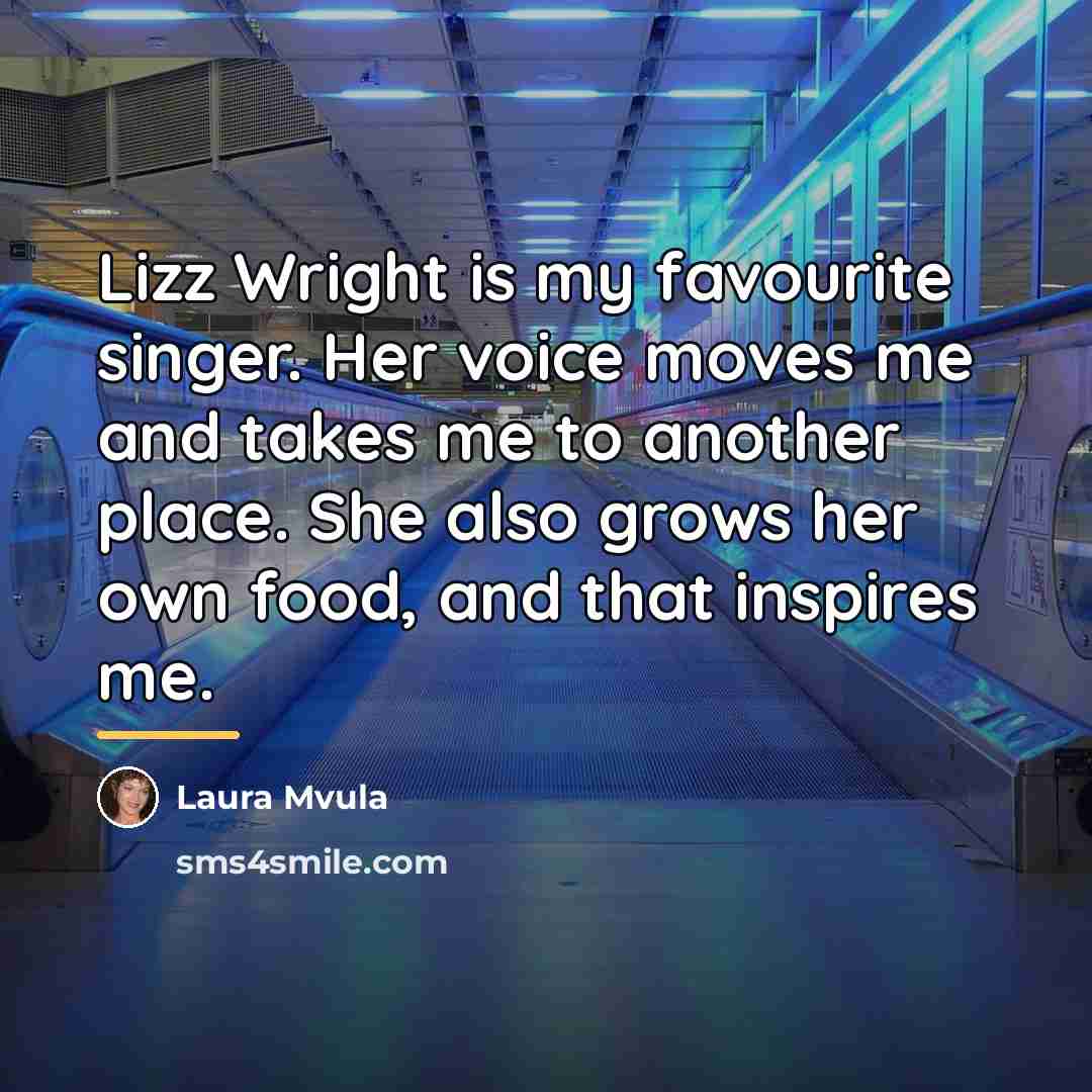“Lizz Wright is my favourite singer. Her voice moves me…” quote by Laura Mvula