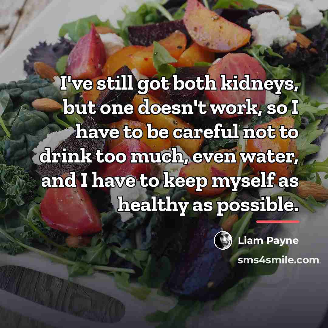 “I've still got both kidneys, but one doesn't work, so…” quote by Liam Payne