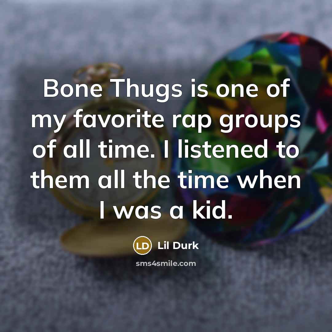 “Bone Thugs is one of my favorite rap groups of…” quote by Lil Durk