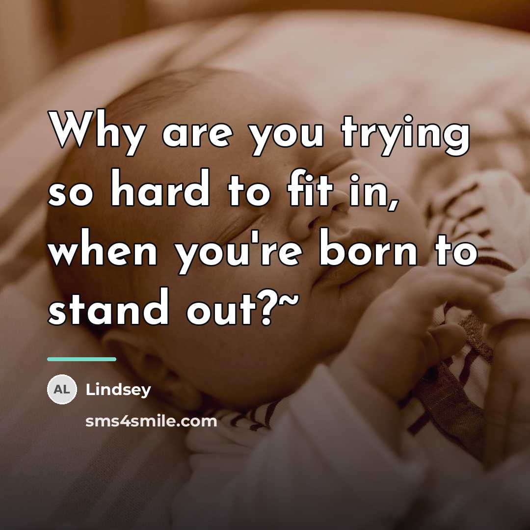 “Why are you trying so hard to fit in, when…” quote by Lindsey