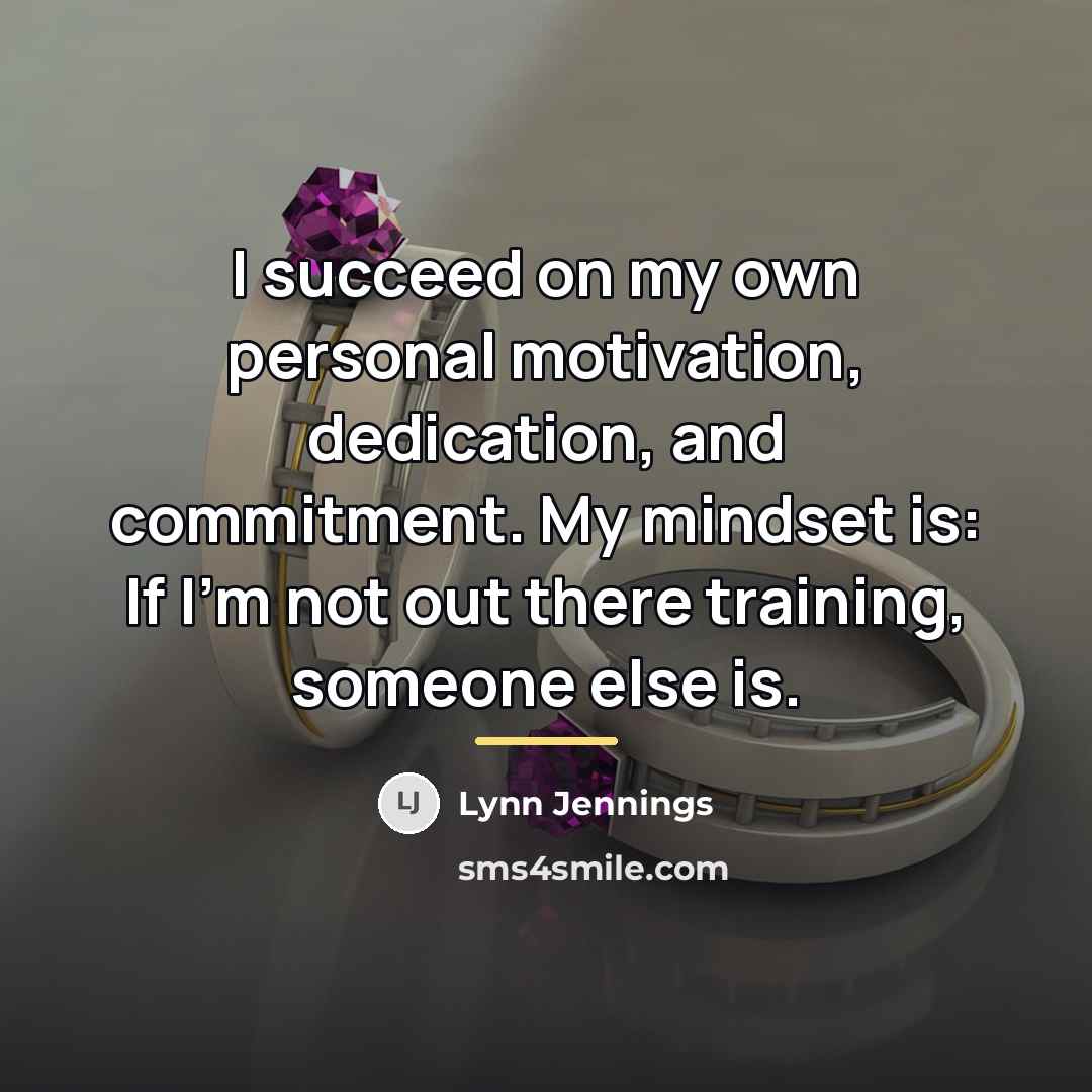 “I succeed on my own personal motivation, dedication, and commitment.…” quote by Lynn Jennings