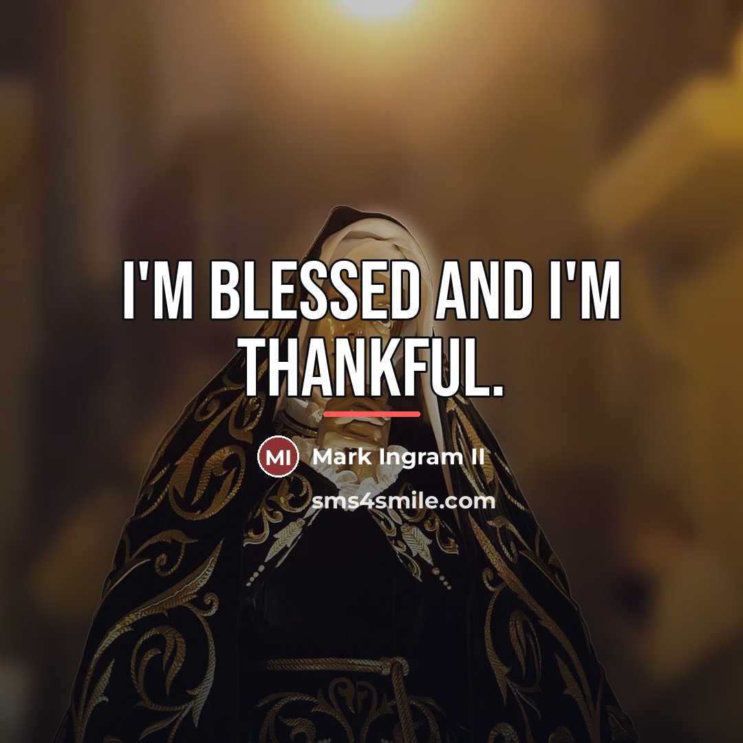 “I'm blessed and I'm thankful.…” quote by Mark Ingram II