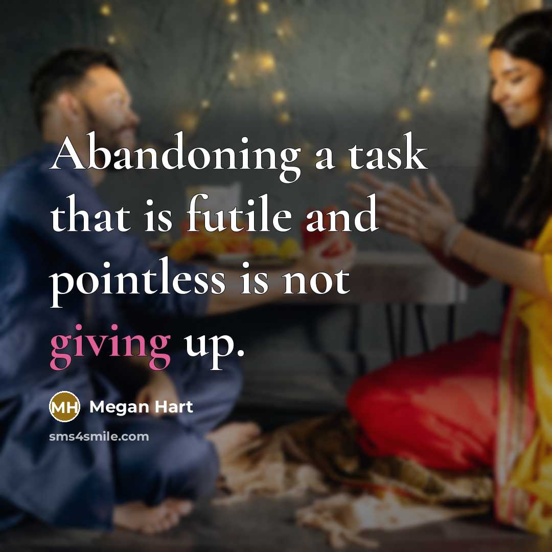“Abandoning a task that is futile and pointless is not…” quote by Megan Hart