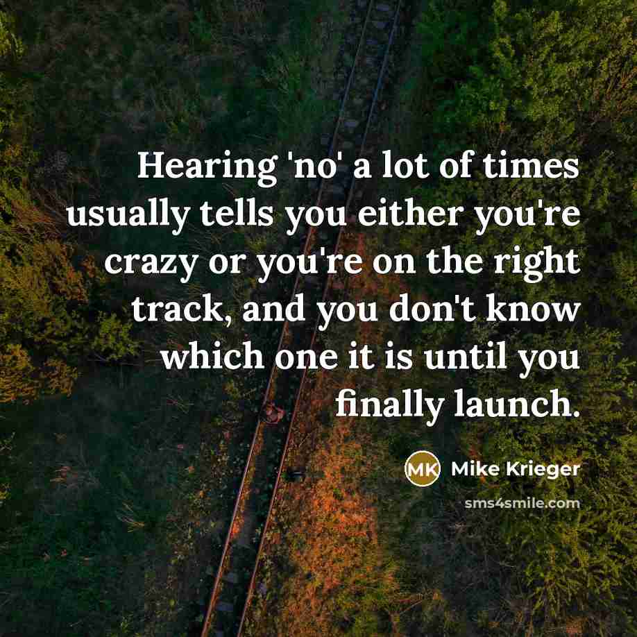“Hearing 'no' a lot of times usually tells you either…” quote by Mike Krieger