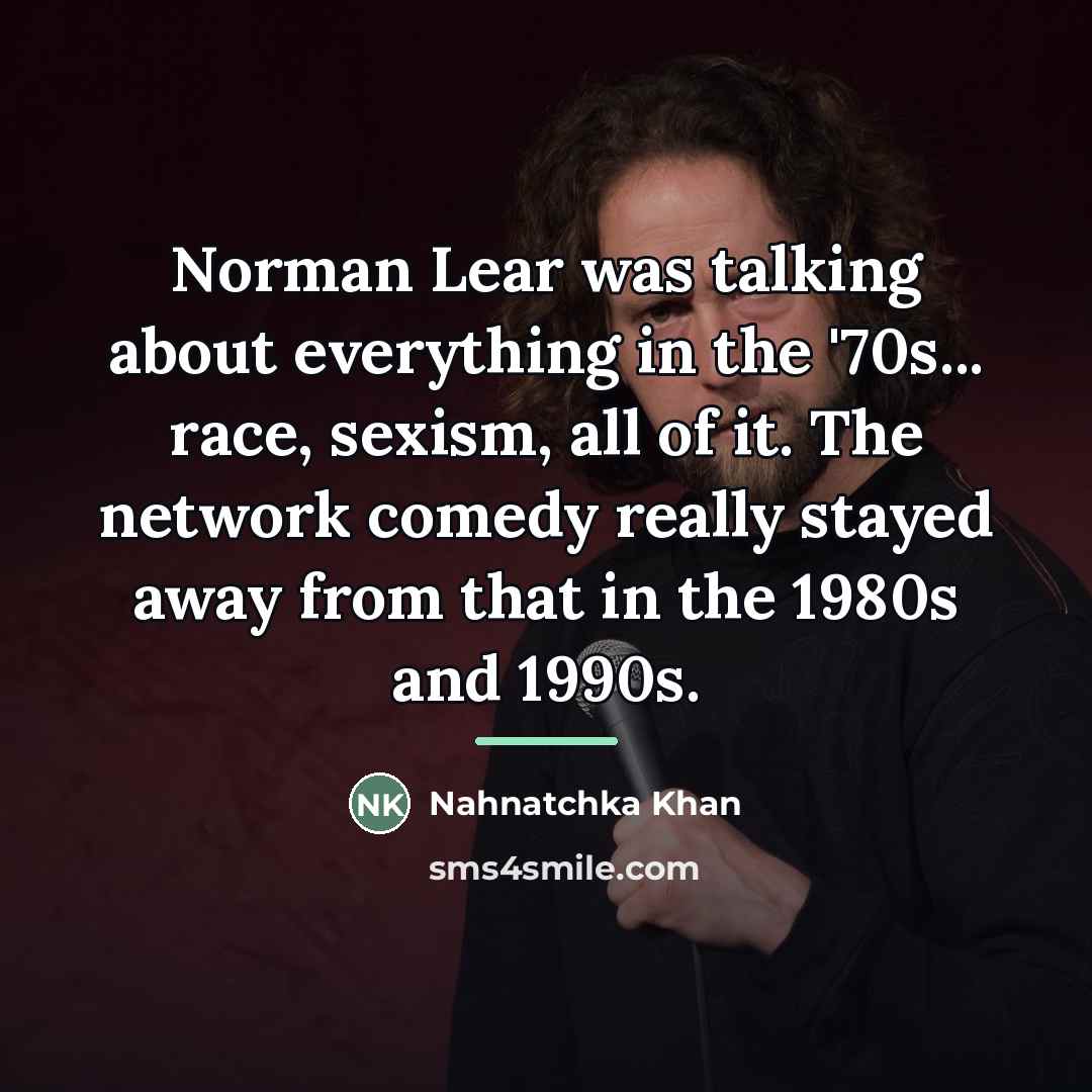 “Norman Lear was talking about everything in the '70s... race,…” quote by Nahnatchka Khan
