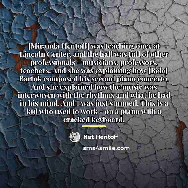“[Miranda Hentoff] was teaching once at Lincoln Center, and the…” quote by Nat Hentoff