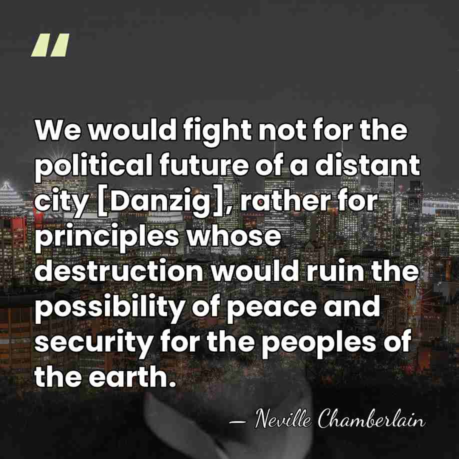 We would fight not for the political future of a distant city&hellip; - Neville Chamberlain