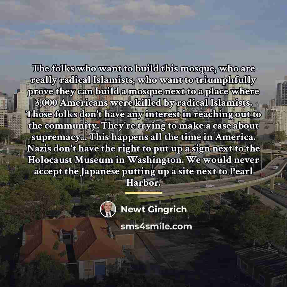 “The folks who want to build this mosque, who are…” quote by Newt Gingrich