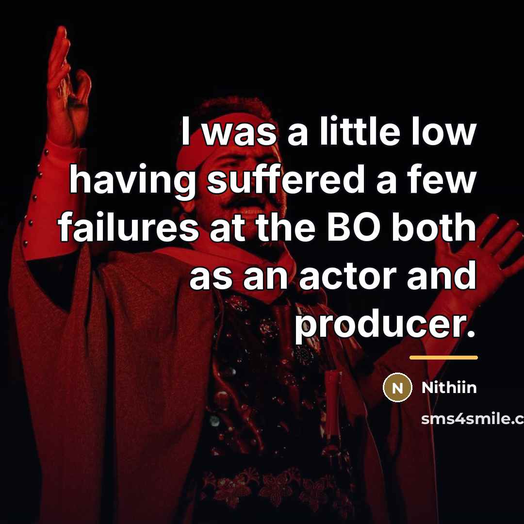 “I was a little low having suffered a few failures…” quote by Nithiin