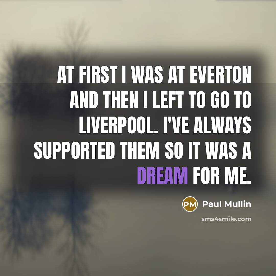 “At first I was at Everton and then I left…” quote by Paul Mullin