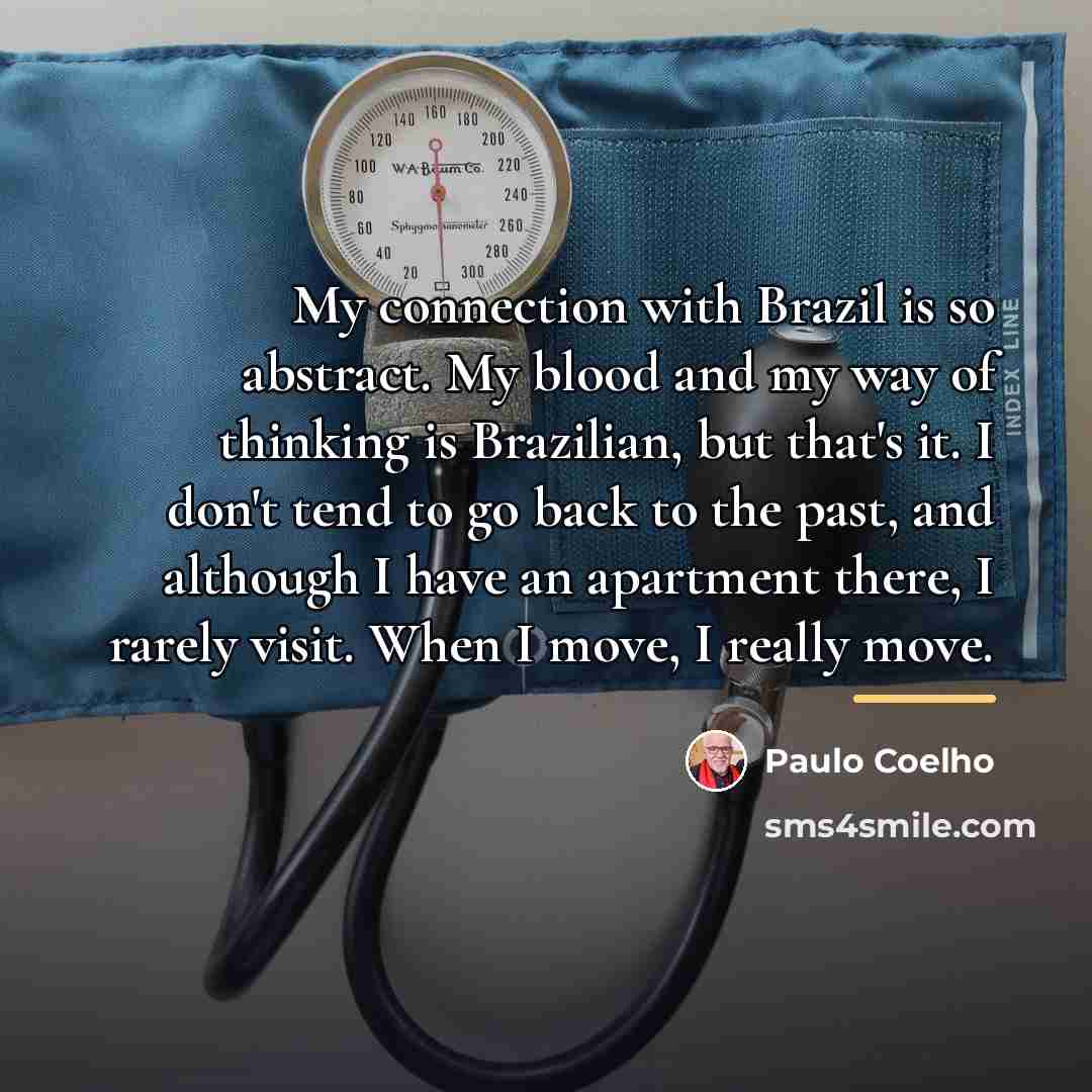 “My connection with Brazil is so abstract. My blood and…” quote by Paulo Coelho