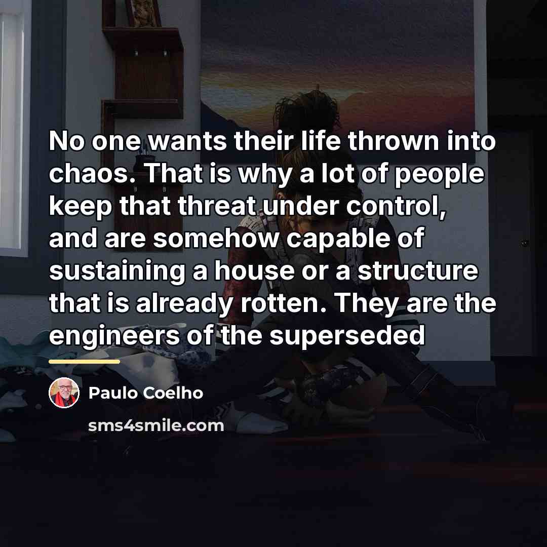 “No one wants their life thrown into chaos. That is…” quote by Paulo Coelho