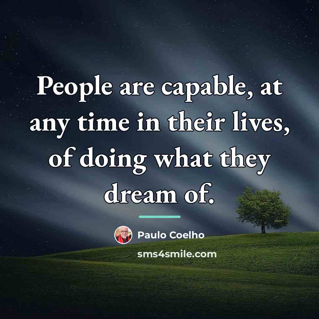 “People are capable, at any time in their lives, of…” quote by Paulo Coelho