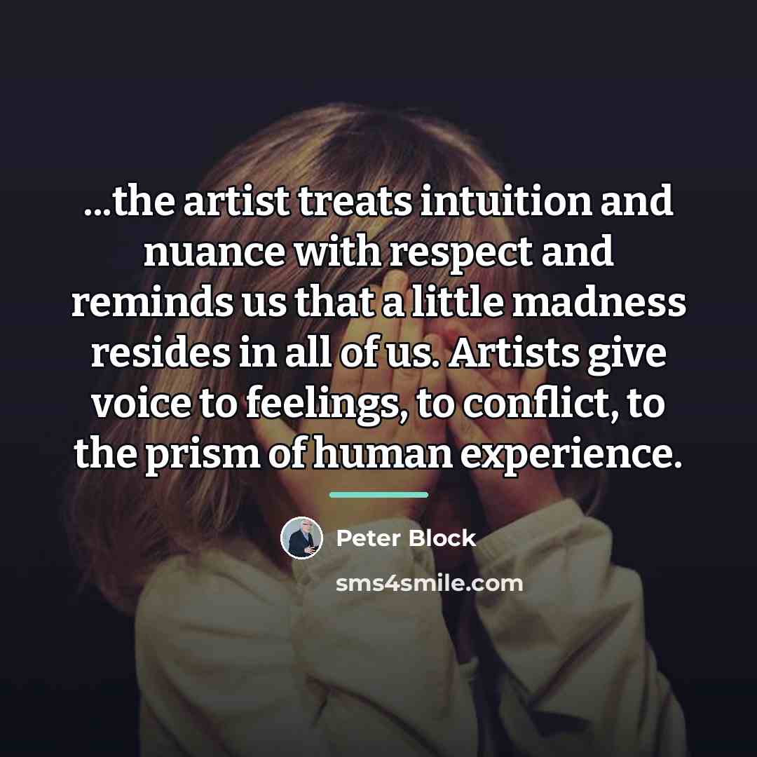 “...the artist treats intuition and nuance with respect and reminds…” quote by Peter Block