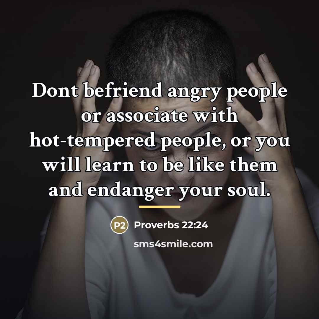 “Dont befriend angry people or associate with hot-tempered people, or…” quote by Anonymous