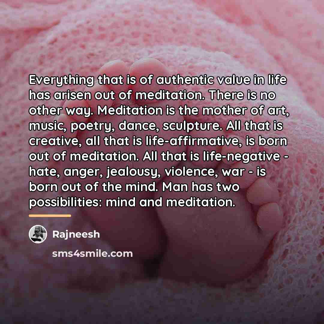 “Everything that is of authentic value in life has arisen…” quote by Rajneesh