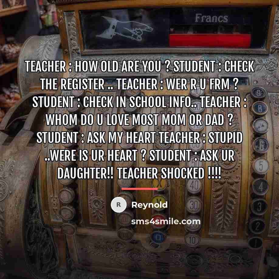 “Teacher : How Old are You ? Student : Check…” quote by Reynold