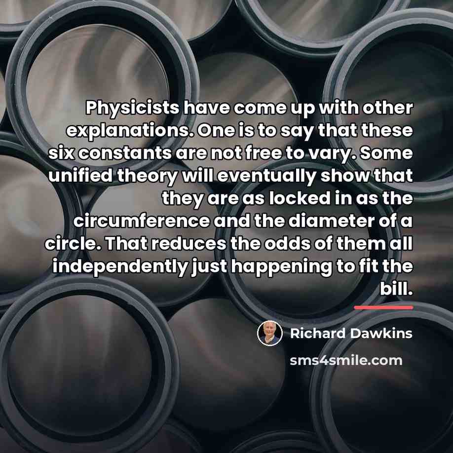 “Physicists have come up with other explanations. One is to…” quote by Richard Dawkins