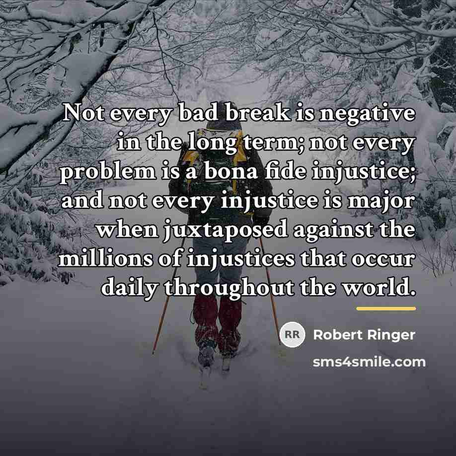 “Not every bad break is negative in the long term;…” quote by Robert Ringer