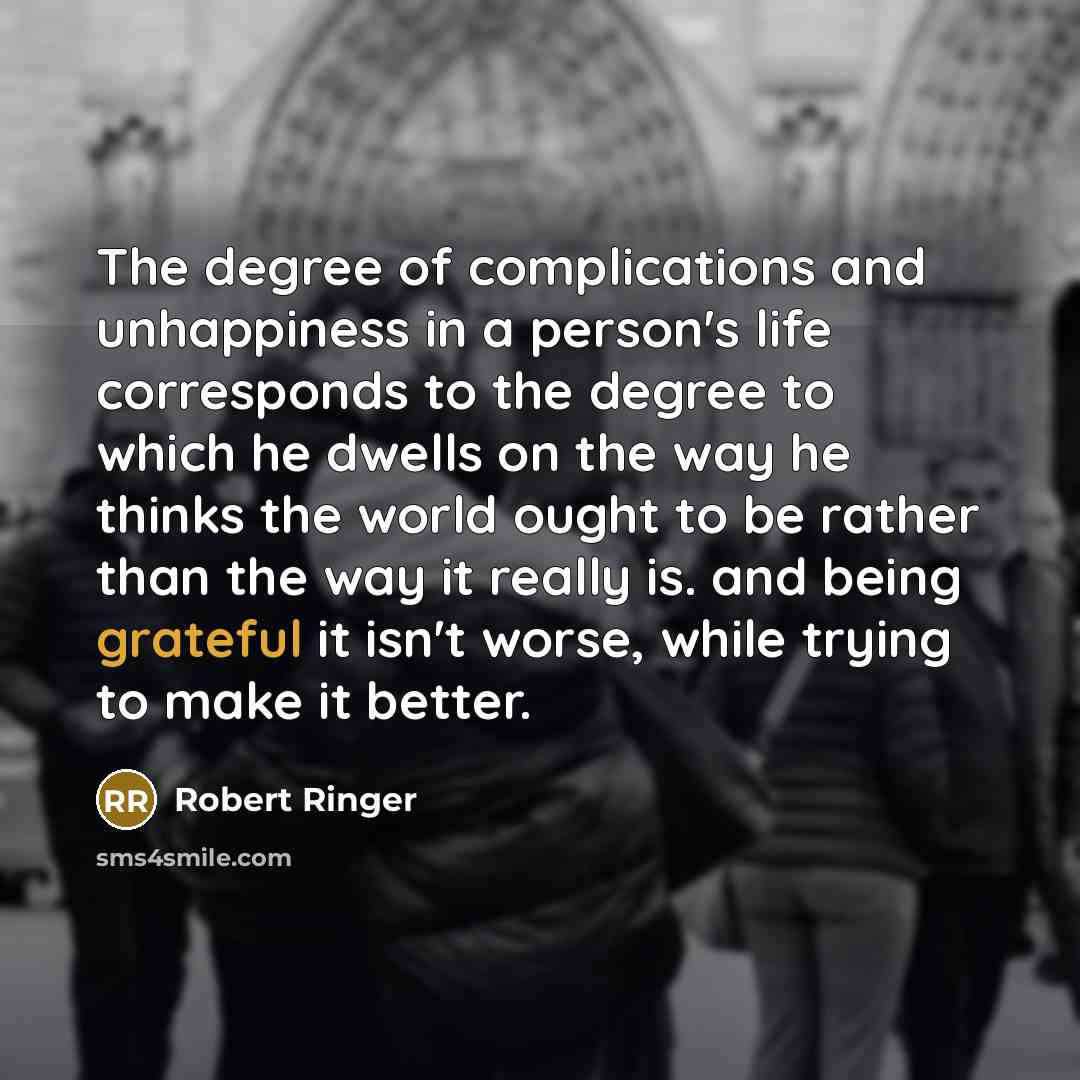 “The degree of complications and unhappiness in a person's life…” quote by Robert Ringer