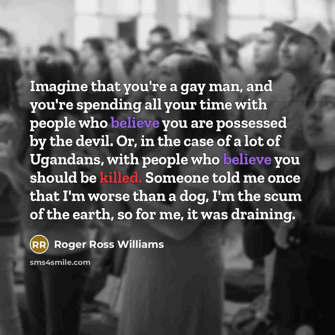 “Imagine that you're a gay man, and you're spending all…” quote by Roger Ross Williams