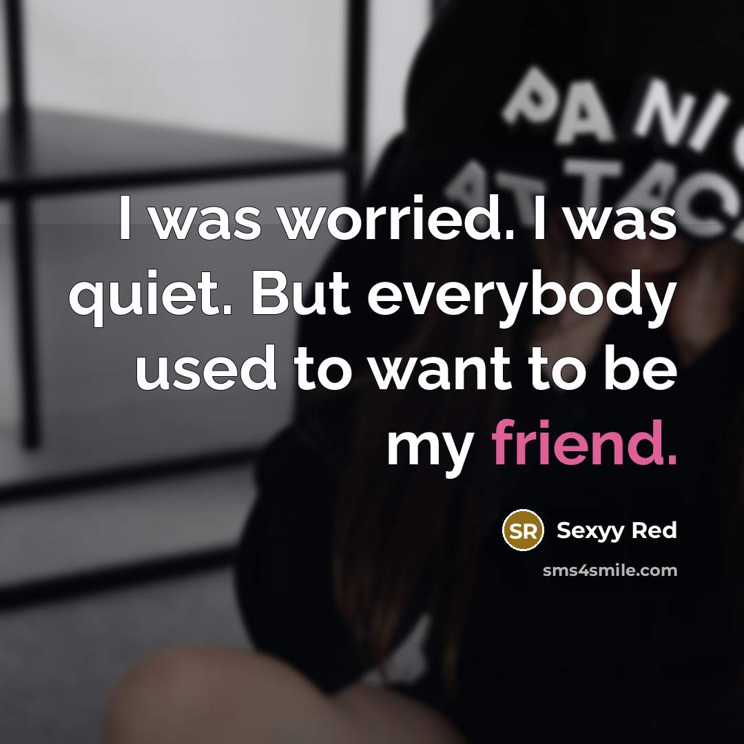 “I was worried. I was quiet. But everybody used to…” quote by Sexyy Red