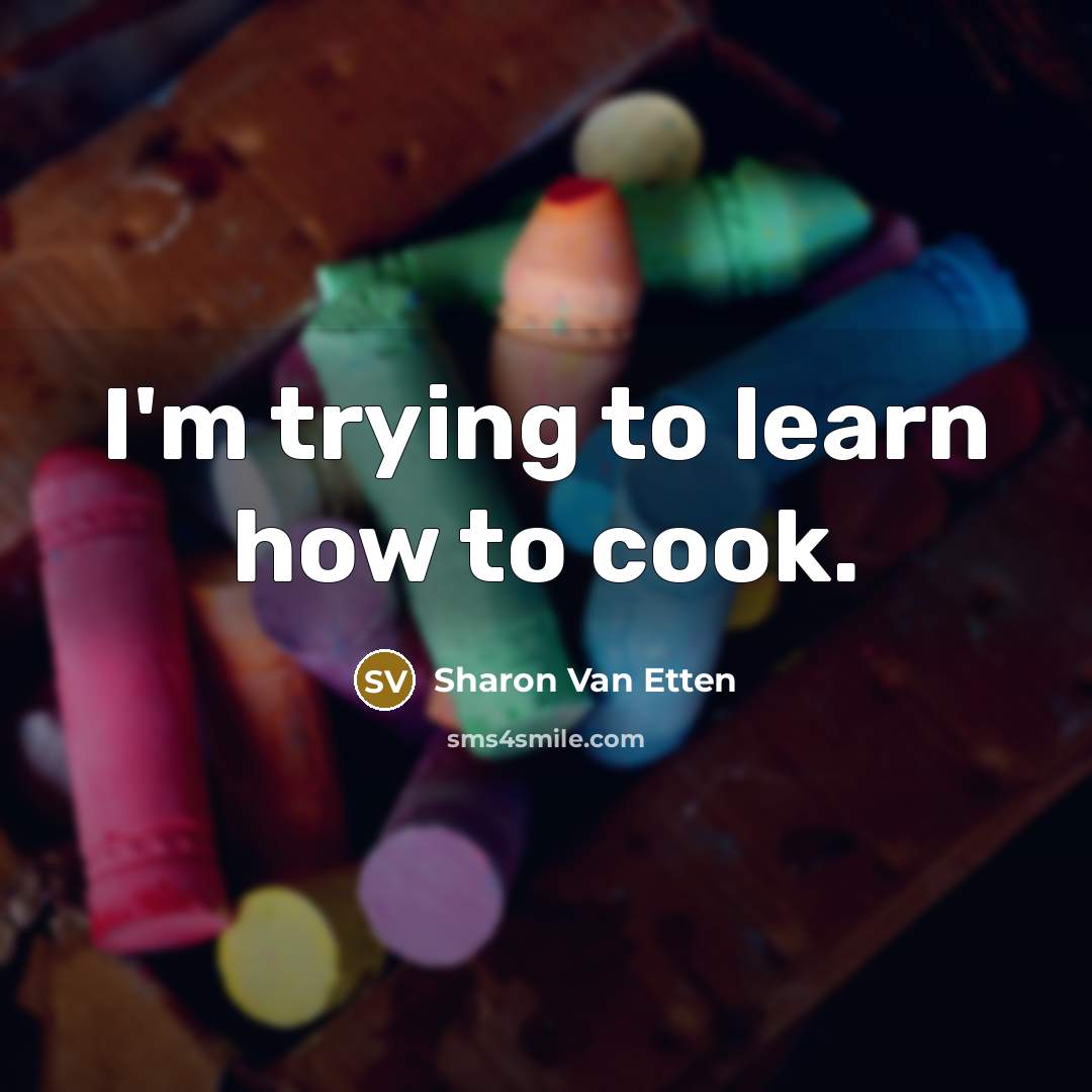 “I'm trying to learn how to cook.…” quote by Sharon Van Etten