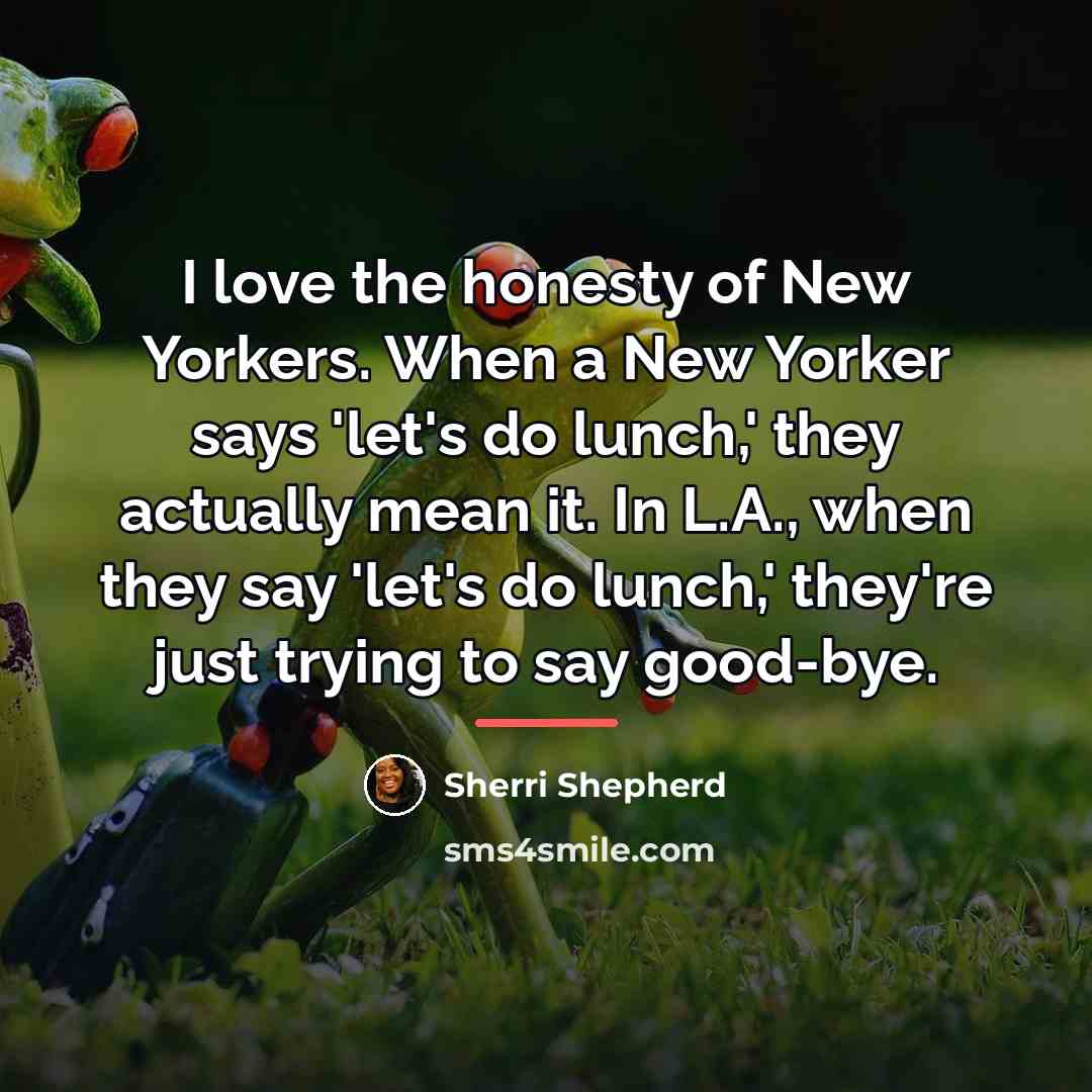 “I love the honesty of New Yorkers. When a New…” quote by Sherri Shepherd