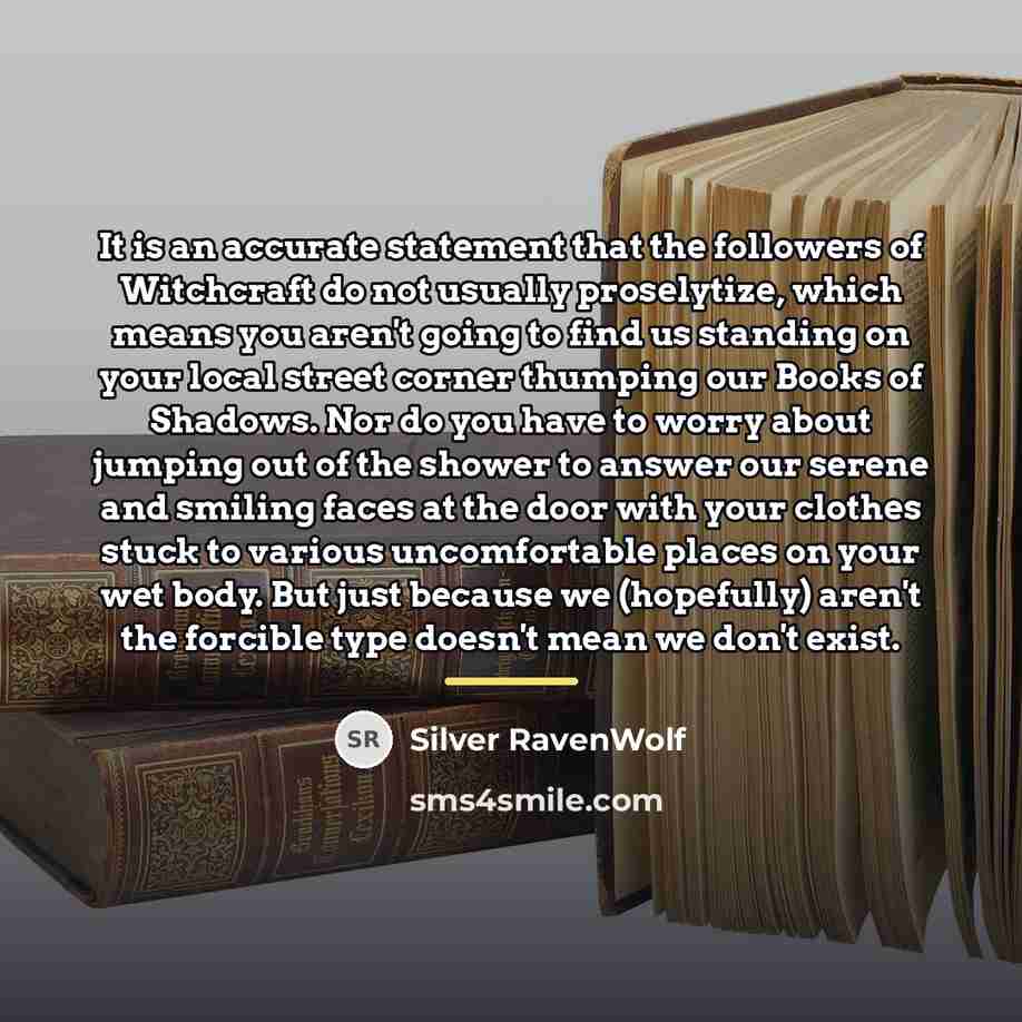 “It is an accurate statement that the followers of Witchcraft…” quote by Silver RavenWolf