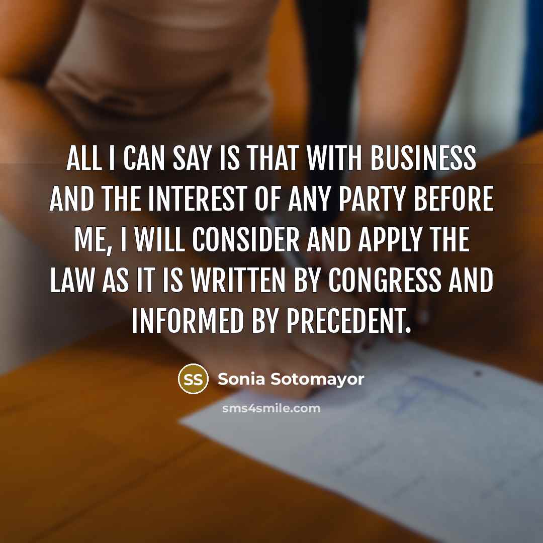 “All I can say is that with business and the…” quote by Sonia Sotomayor