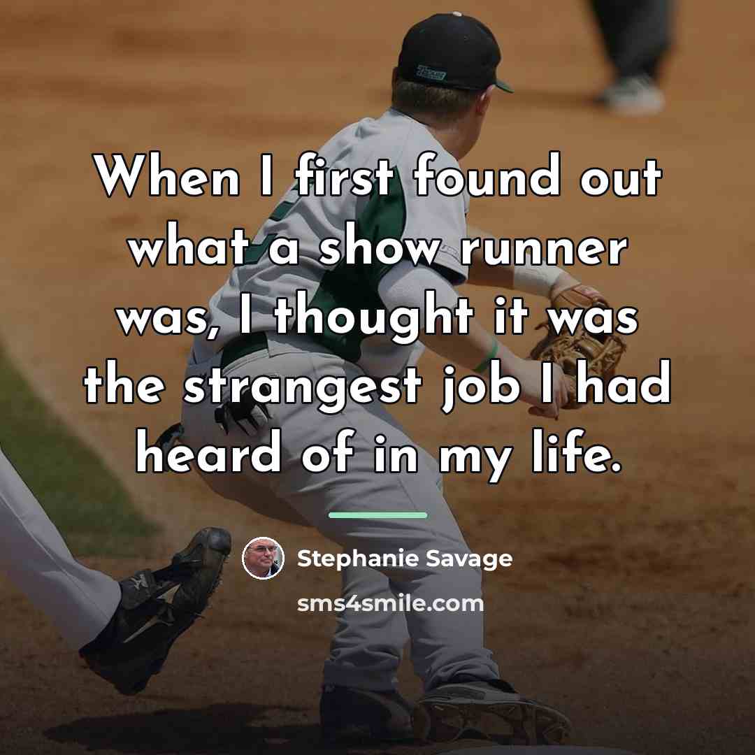 “When I first found out what a show runner was,…” quote by Stephanie Savage