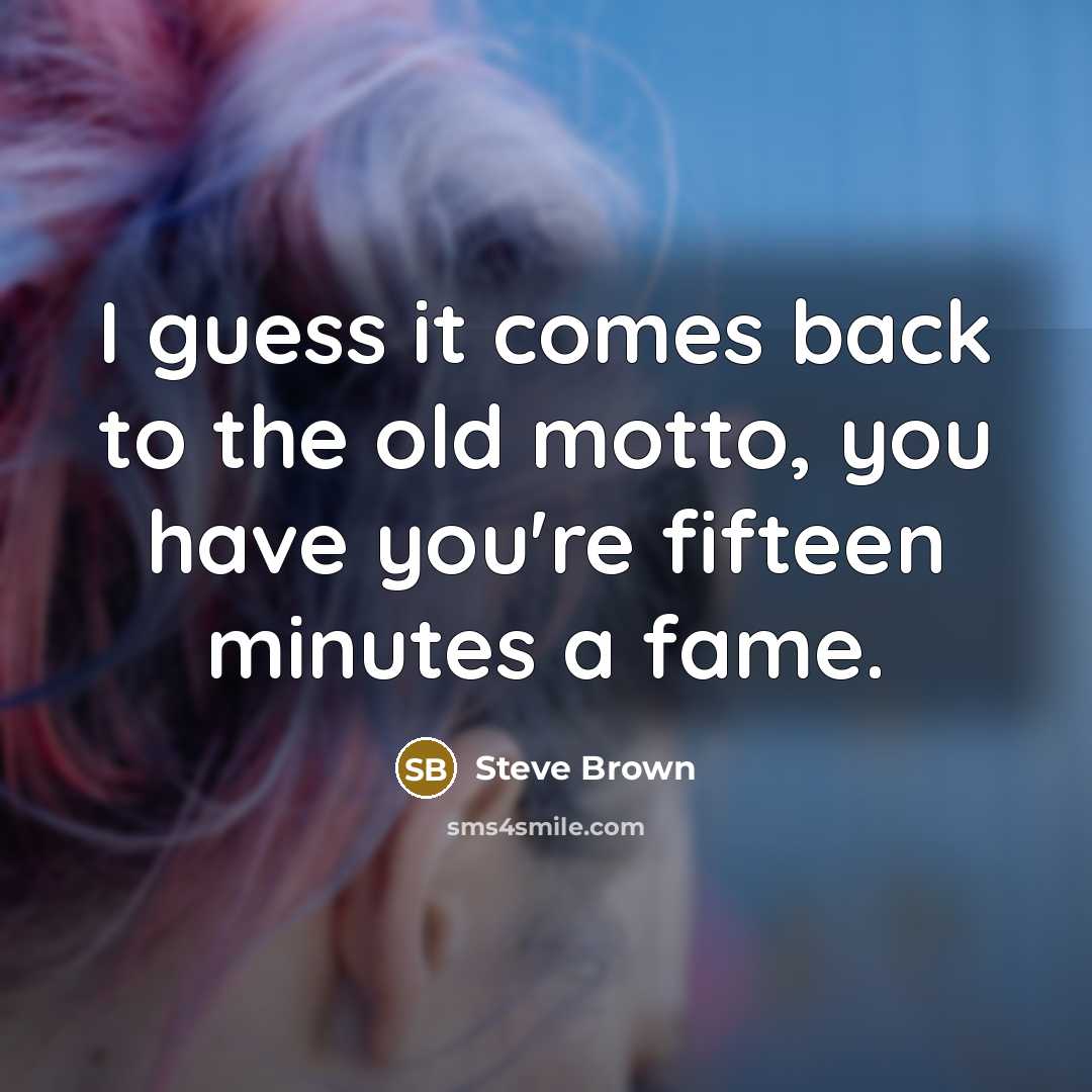“I guess it comes back to the old motto, you…” quote by Steve Brown