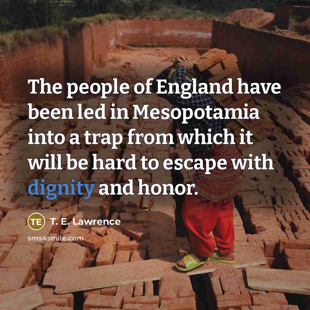 “The people of England have been led in Mesopotamia into…” quote by T. E. Lawrence