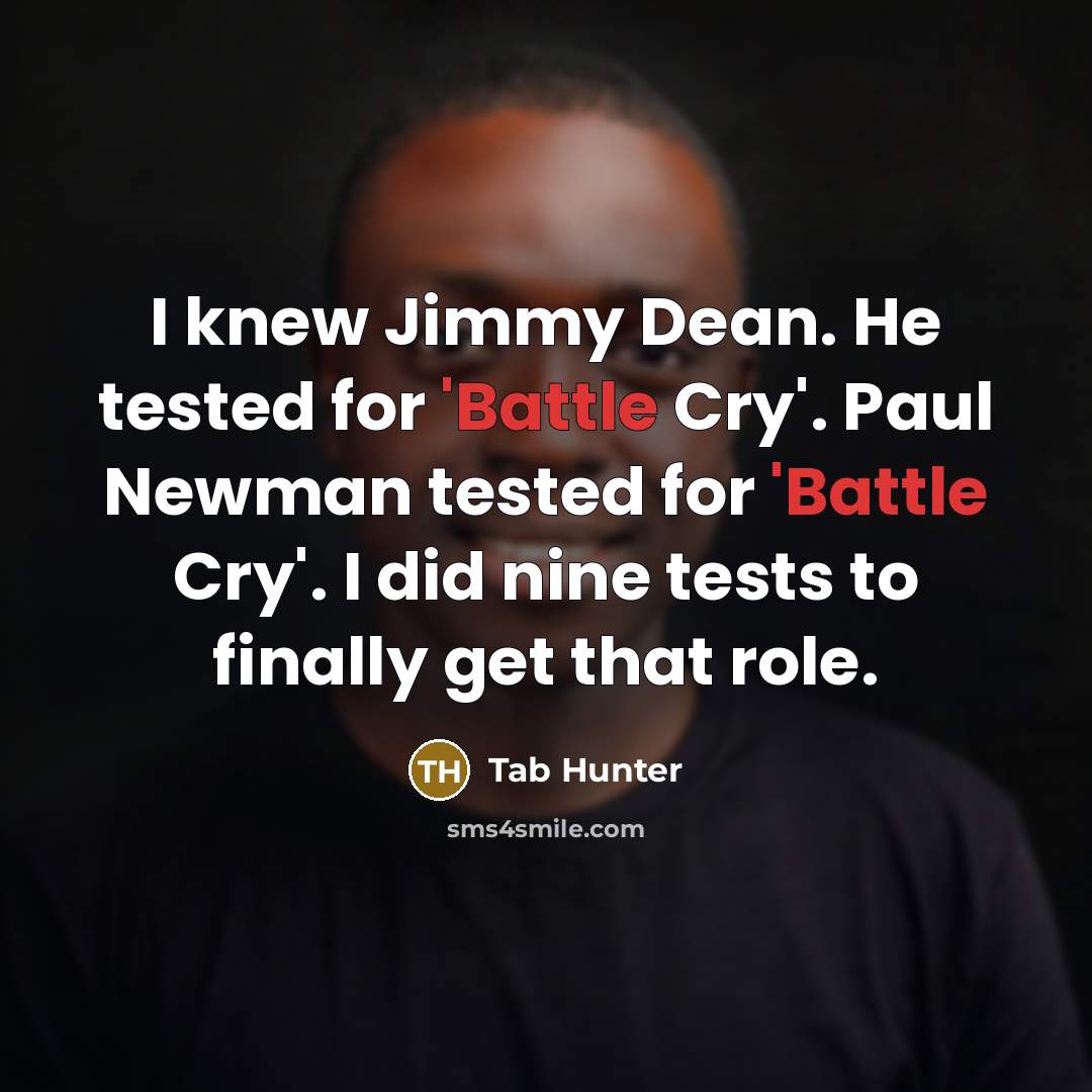 “I knew Jimmy Dean. He tested for 'Battle Cry'. Paul…” quote by Tab Hunter