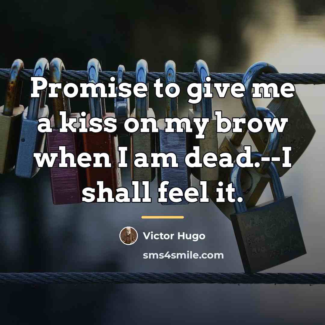 “Promise to give me a kiss on my brow when…” quote by Victor Hugo