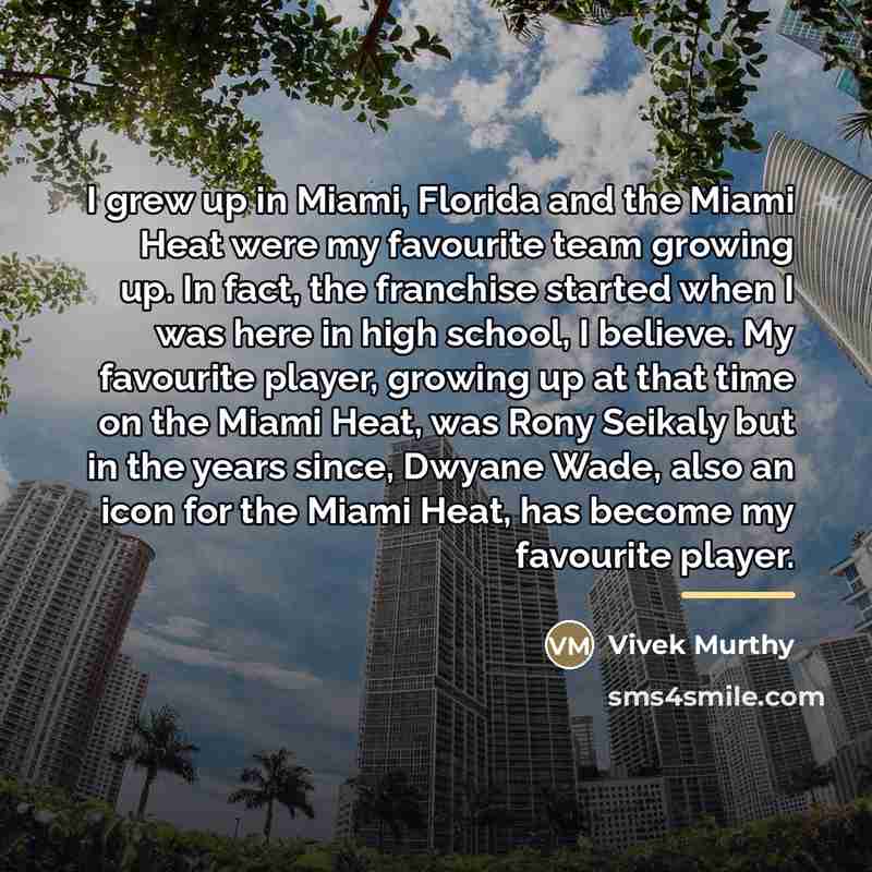 “I grew up in Miami, Florida and the Miami Heat…” quote by Vivek Murthy