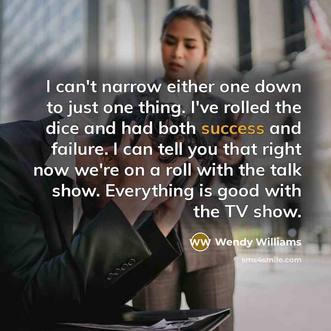 “I can't narrow either one down to just one thing.…” quote by Wendy Williams