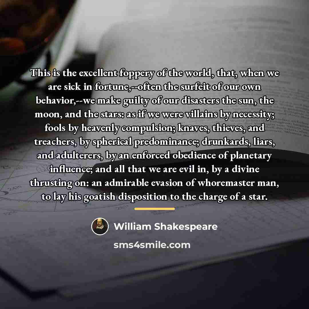 “This is the excellent foppery of the world, that, when…” quote by William Shakespeare