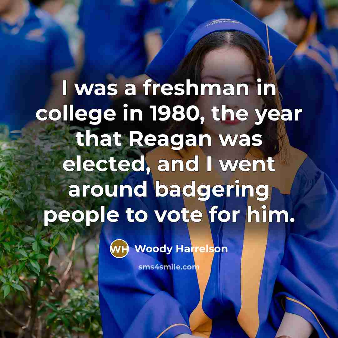 “I was a freshman in college in 1980, the year…” quote by Woody Harrelson
